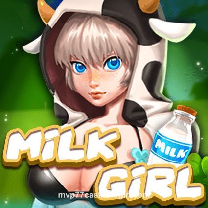 Milk Girl mvp 77 casino